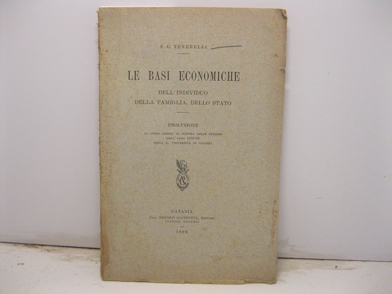 Le basi economiche dell'individuo, della famiglia, dello stato. Prolusione al …