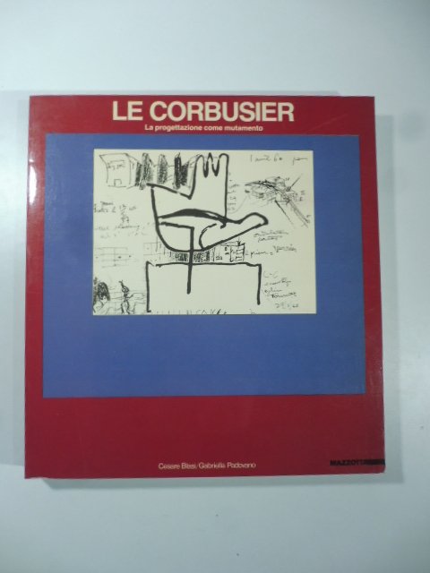 Le Corbusier. La progettazione come mutamento