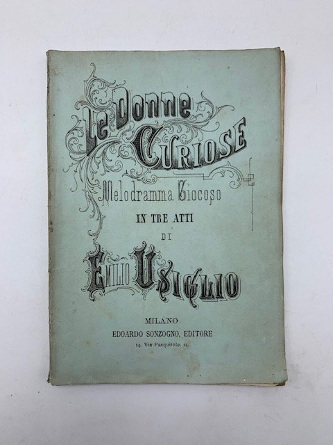 Le donne curiose. Melodramma giocoso in tre atti di A. …