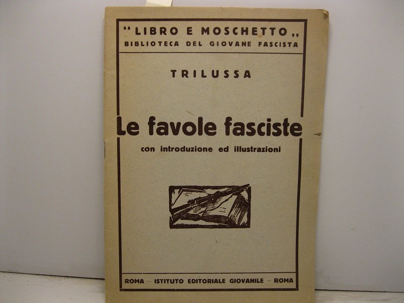 Le favole fasciste. Nota introduttiva di Asver Gravelli. Illustrazioni di …