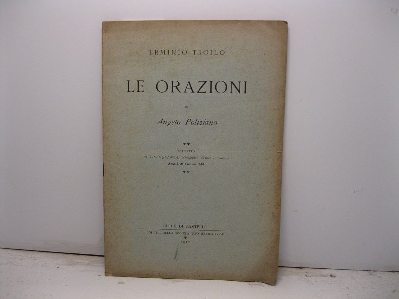 Le orazioni di Angelo Poliziano. Estratto da L'eloquenza. Antologia-Critica-Cronaca, anno …