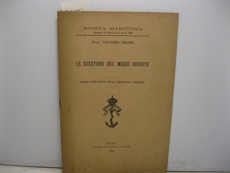 Le questioni del Medio Oriente. Arabia e Golfo Persico, Persia, …