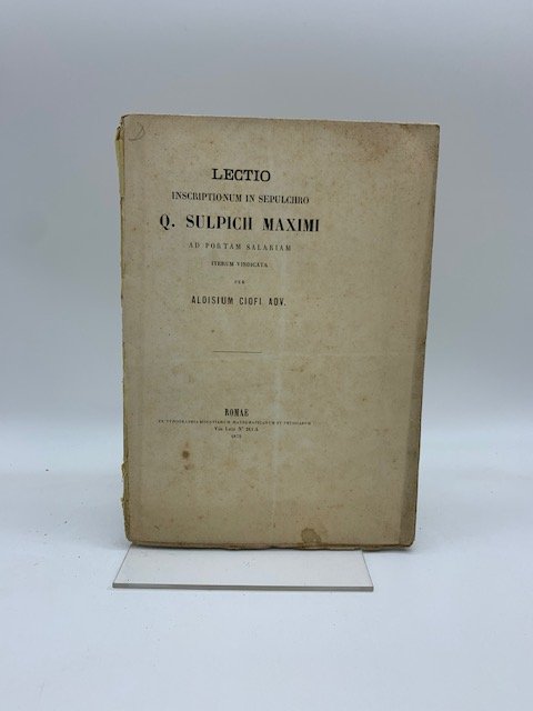 Lectio inscriptionum in sepulchro Q. Sulpicii Maximi ad portam Salariam …
