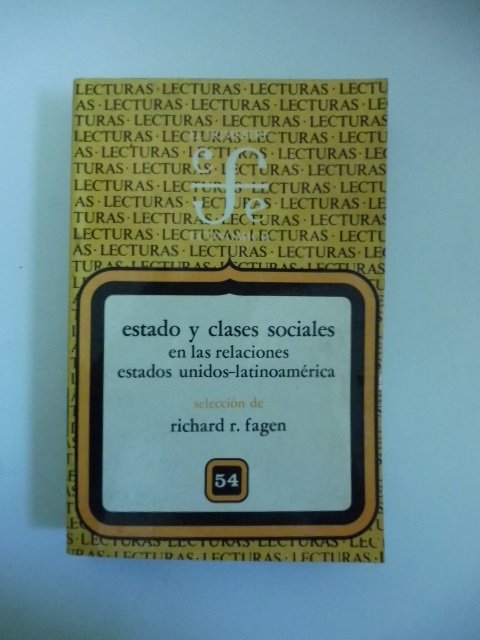 Lecturas. 54. Estado y clases sociales en las relaciones Estados-Unidos-Latinoamerica. …