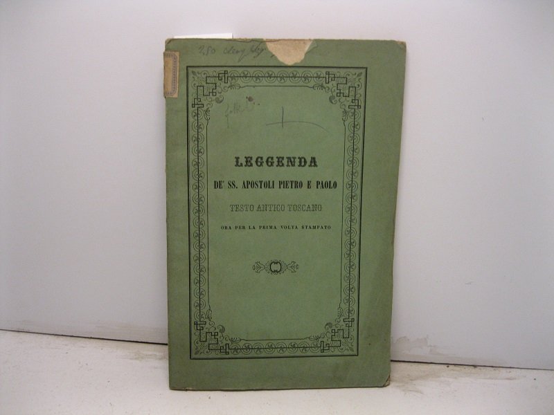 Leggenda de' SS. apostoli Pietro e Paolo. Testo antico toscano …