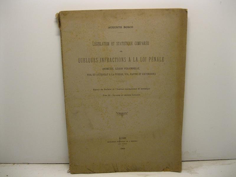 Legislation et statistique comparee de quelques infractions a la loi …