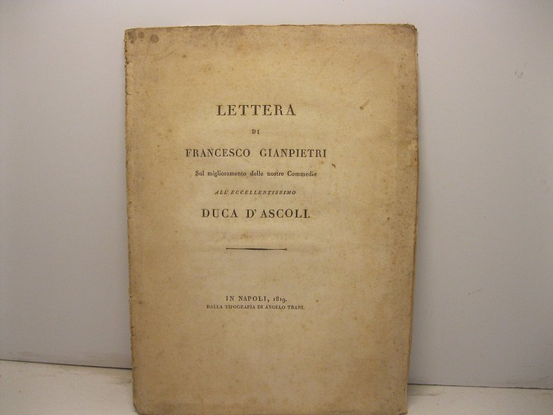 Lettera di Francesco Gianpietri sul miglioramento delle nostre commedie all'eccellentissimo …