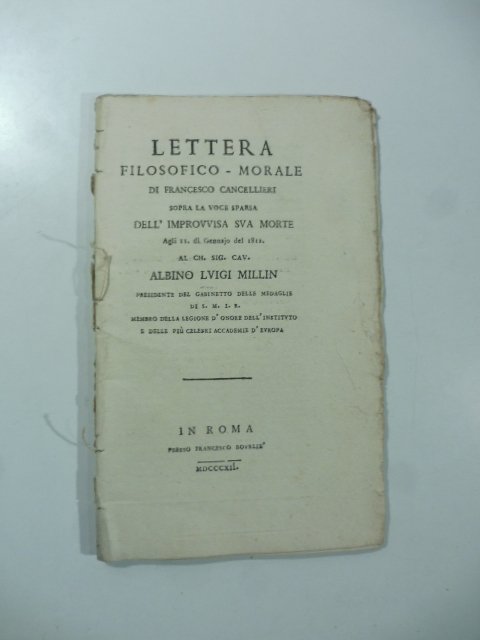 Lettera filosofico-morale di Francesco Cancellieri sopra la voce sparsa dell'improvvisa …