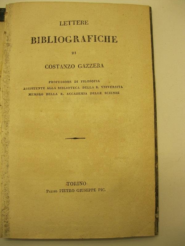 Lettere bibliografiche di Costanzo Gazzera, professore di filosofia, assistente alla …