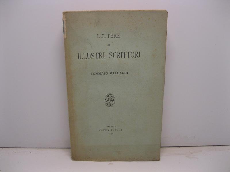 Lettere di illustri scrittori a Tommaso Vallauri.