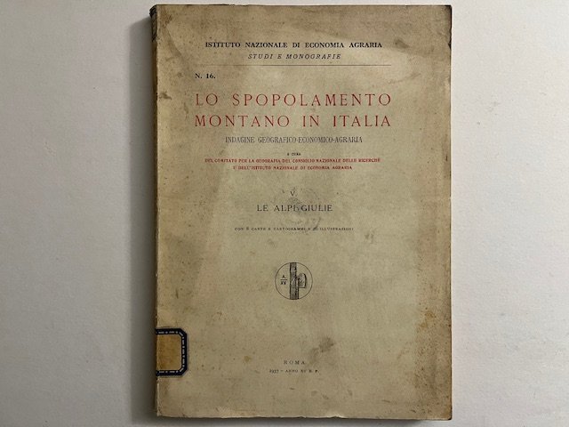 Lo spopolamento montano in Italia. Indagine geografico-economico-agraria. V. Le Alpi …