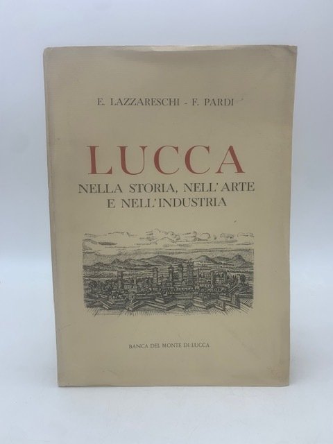 Lucca nella storia, nell'arte e nell'industria. | Immagine principale