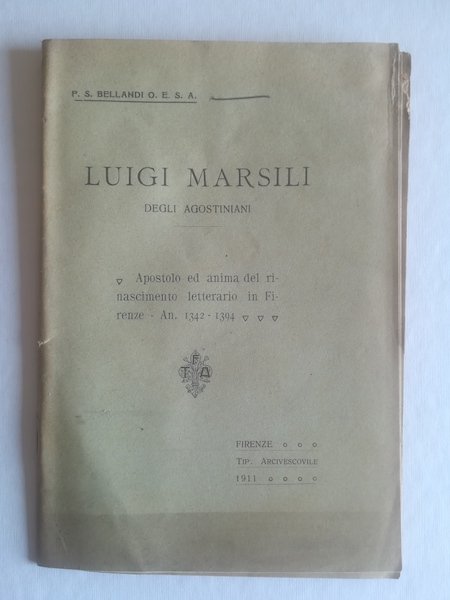 Luigi Marsili degli Agostiniani apostolo ed anima del Rinascimento letterario …