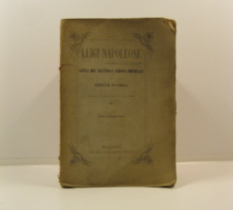 Luigi Napoleone ovvero Lotta del destino e corona imperiale. Opera storico-romantica dell'epoca e della vita di Napoleone III. Traduzione dall'originale tedesco del prof. F. Meriss.