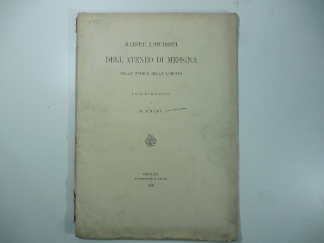 Maestri e studenti dell'ateneo di Messina nella storia della liberta'. …