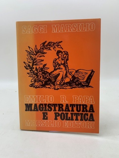 Magistratura e politica. Origini dell'associazionismo democratico nella magistratura italiana (1861 …