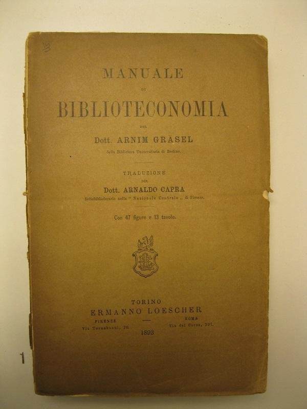 Manuale di biblioteconomia del Dott. Arnim Grasel della Biblioteca Universitaria …