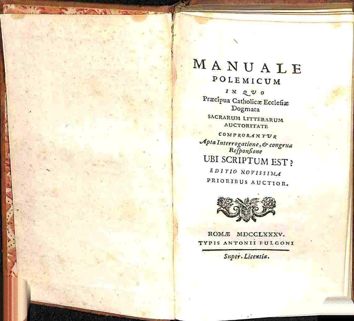 Manuale polemicum in quo praecipua Catholicae Ecclesiae dogmata sacrarum litterarum …