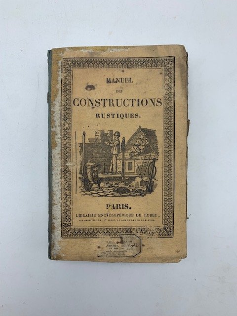 Manuel pratique des constructions rustiques ou guide pour les habitants …