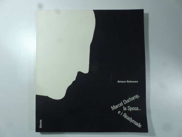 Marcel Duchamp, la Sposa. e i Readymade