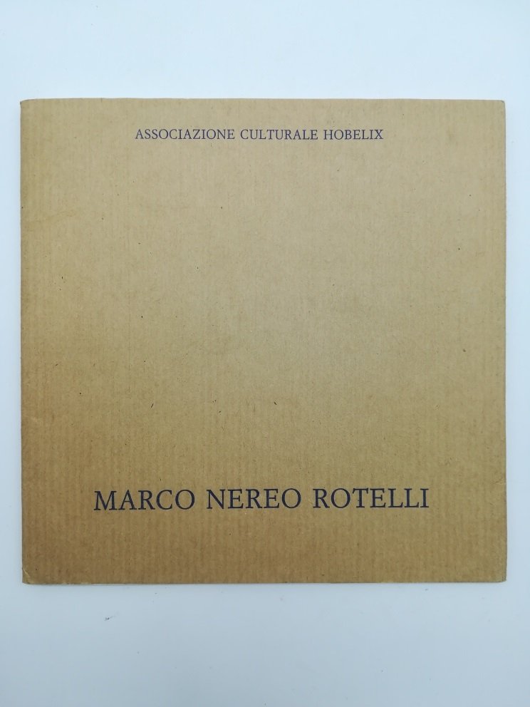 Marco Nereo Rotelli. Raggi. Associazione culturale Hobelix (catalogo della mostra)