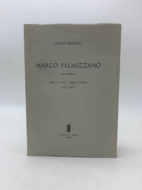 Marco Palmezzano. Pittore forlivese. Nella vita, nelle opere, nell'arte. | Immagine principale