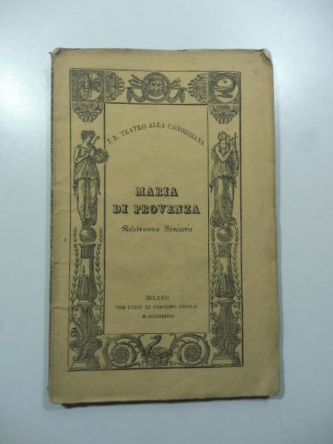 Maria di Provenza. Melodramma semiserio in due atti da rappresentarsi …