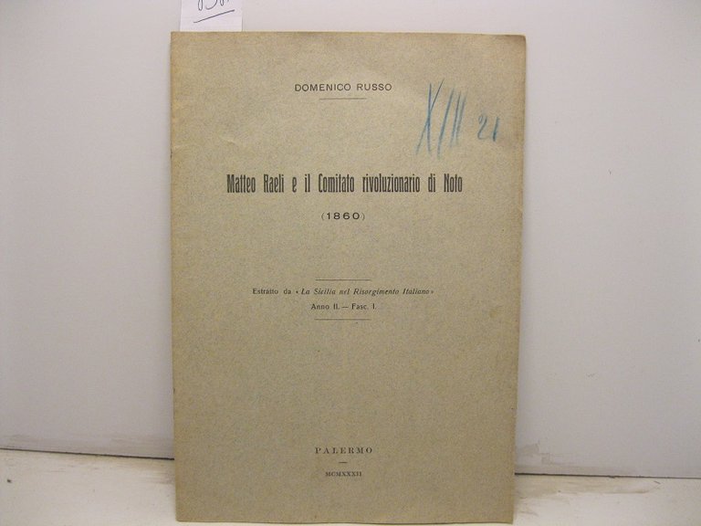 Matteo Raeli e il Comitato di Noto (1860). Estratto da La Sicilia nel Risorgimento italiano, anno II, fasc. I