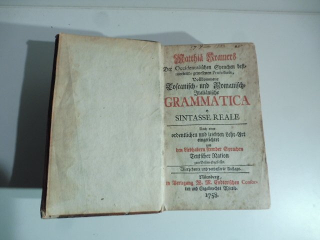 Matthia Kramers Der Occidentalischen Sprachen bestmeritirt-gewesenen Professoris Vollkommene Toscanisch und …