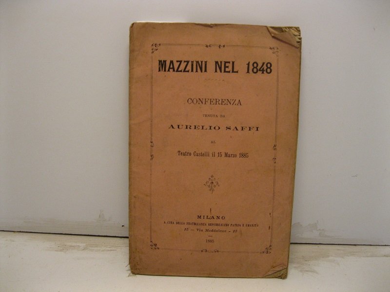 Mazzini nel 1848. Conferenza tenuta al Teatro Castelli il 15 …