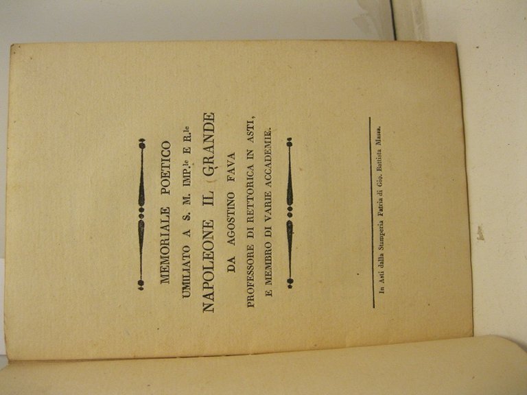 Memoriale poetico umiliato a S. M. Imp. le e R. le Napoleone il Grande da Agostino Fava professore di rettorica in Asti e membro di varie accademie