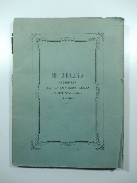 Meteorologia anconitana dal 1 decembre 1863 al 30 novembre 1868 …