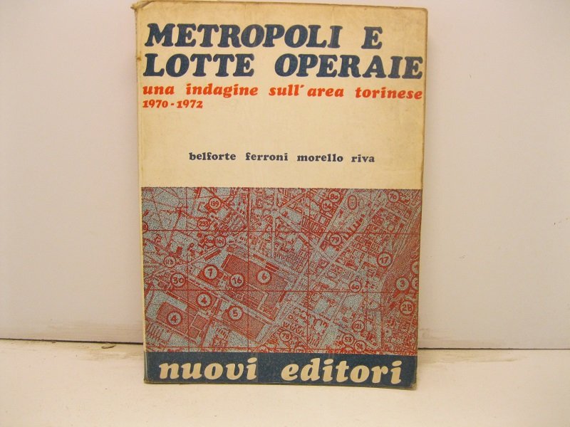 Metropoli e lotte operaie. Una indagine sull'area torinese. 1970 - … | Immagine principale