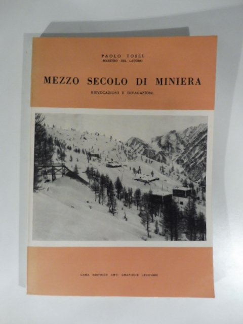 Mezzo secolo di miniera. Rievocazioni, divagazioni