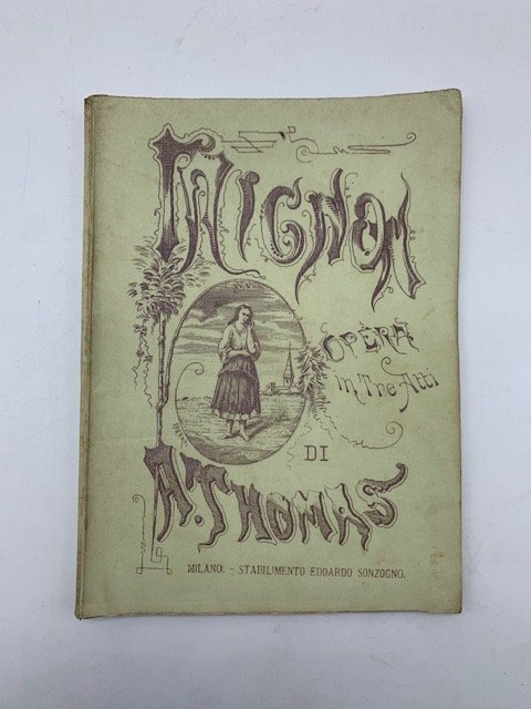 Mignon. Dramma lirico in tre atti. Traduzione italiana di Giuseppe …