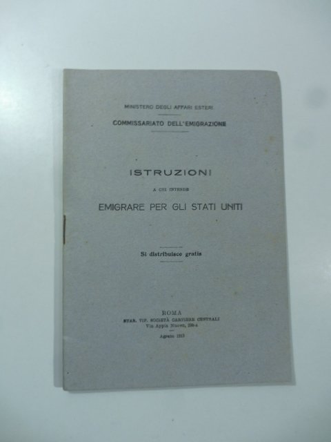 Ministero degli Affari esteri. Commissariato dell'emigrazione. Istruzioni a chi intende …