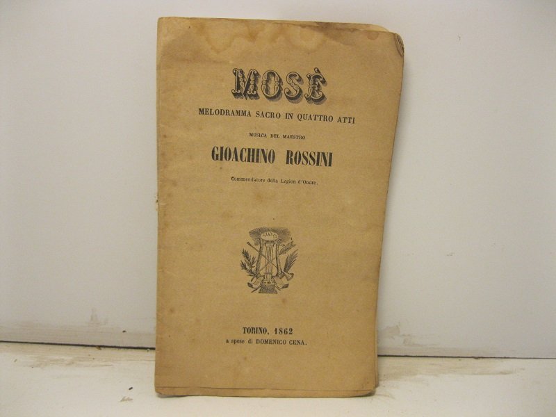Mose'. Melodramma sacro in quattro atti. Musica del maestro Gioachino …