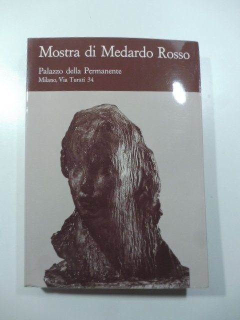 Mostra di Medardo Rosso (1858 - 1928). Palazzo della Permanente. …