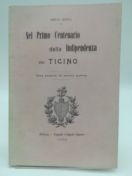Nel primo centenario della Indipendenza del Ticino. Una pagina di …