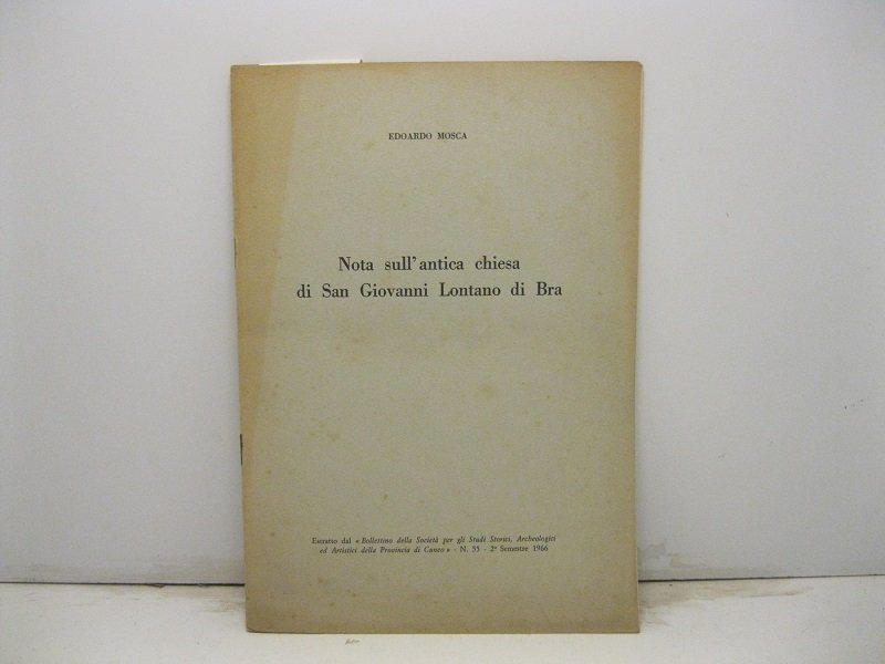 Nota sull'antica Chiesa di San Giovanni Lontano di Bra. Estratto …