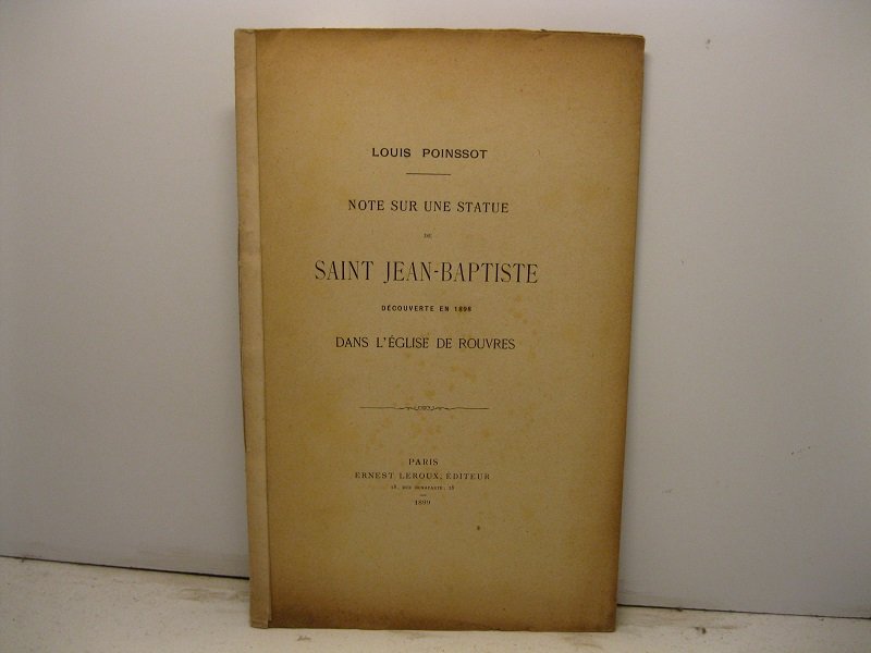 Note sur une statue de Saint Jean-Baptiste decouverte en 1898 …