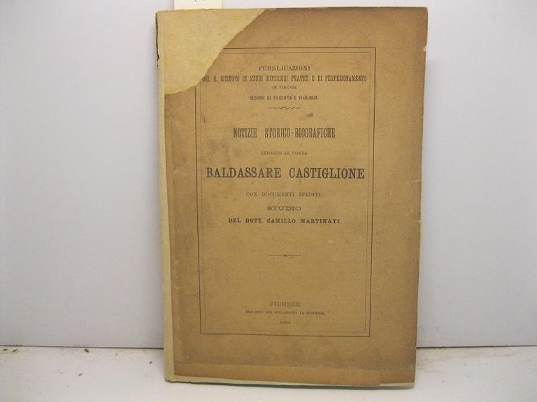 Notizie storico-biografiche intorno al conte Baldassare Castiglione con documenti inediti. …