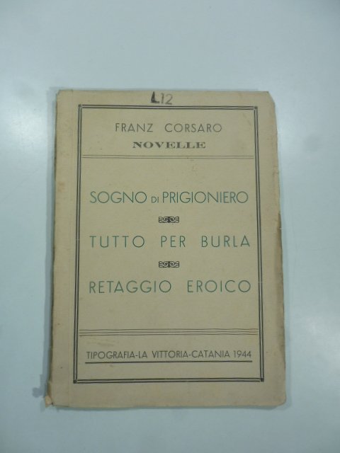Novelle. Sogno di prigioniero - Tutto per burla - Retaggio …