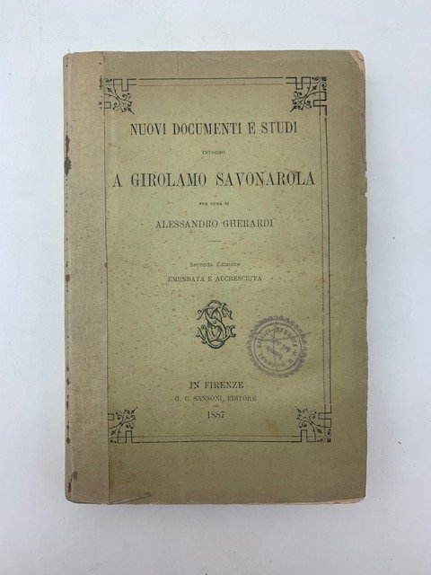 Nuovi documenti e studi intorno a Girolamo Savonarola. Seconda edizione …