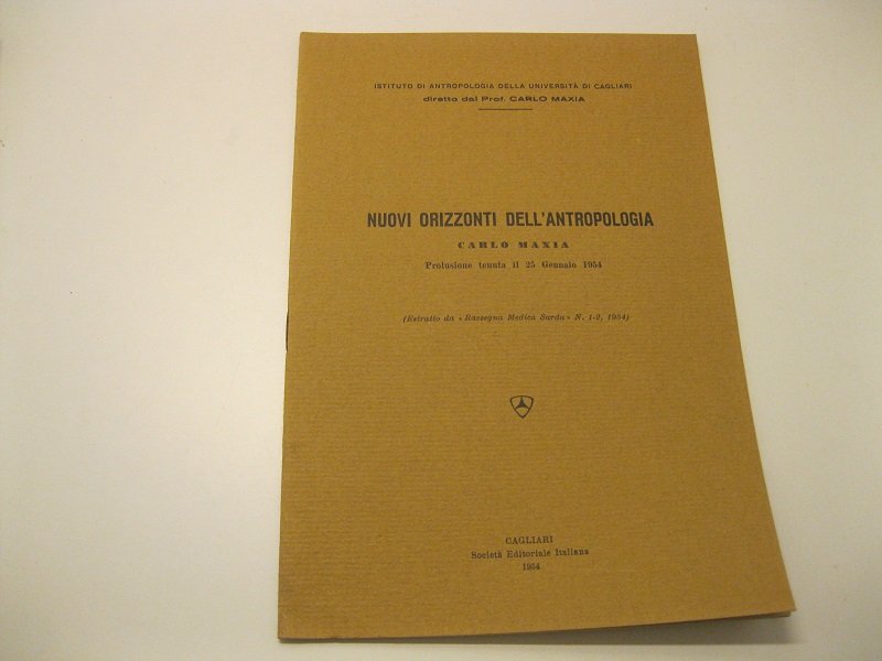 Nuovi orizzonti dell'antropologia. Prolusione tenuta il 25 Gennaio 1954 (Estratto …