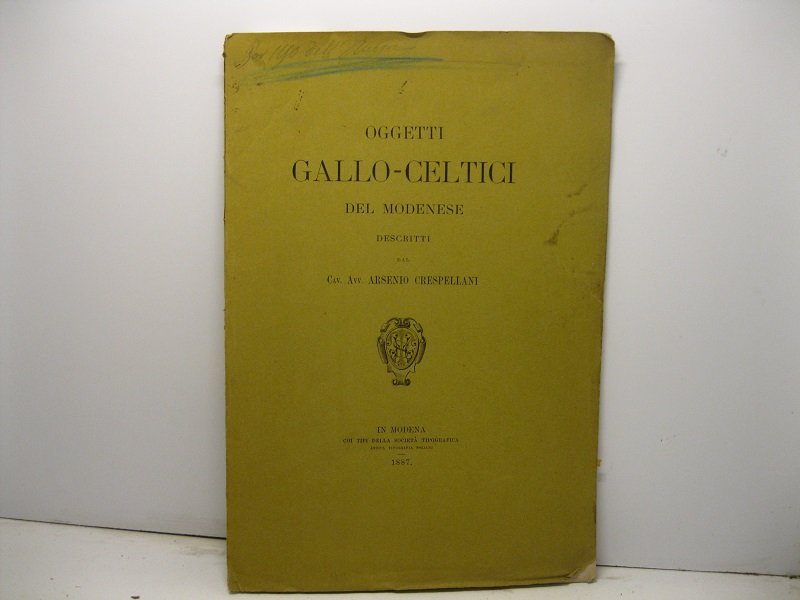 Oggetti Gallo - Celtici del modenese. Descritti dal Cav. Avv. …