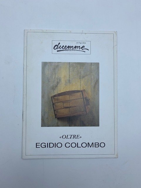 Oltre. Egidio Colombo. Centro culturale Duemme, Genova