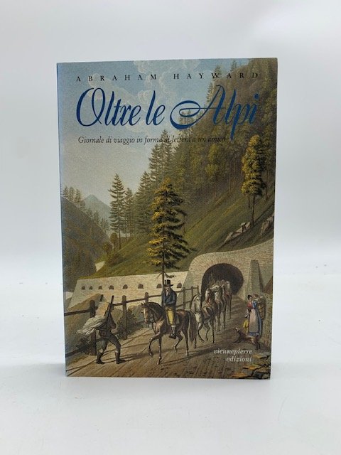 Oltre le Alpi. Giornale di viaggio in forma di lettera a un'amica