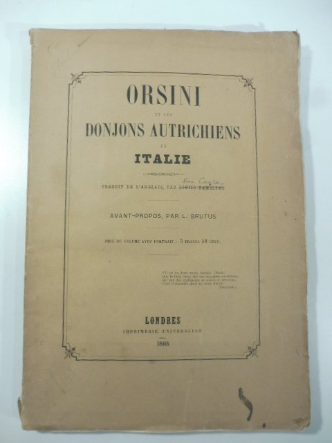 Orsini et les Donjons autrichiens en Italie traduit de l'anglais …