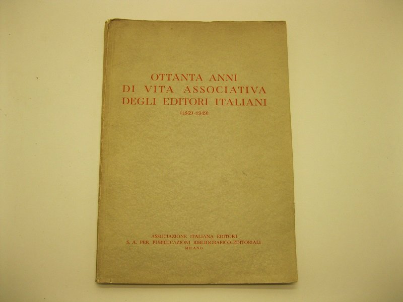 Ottanta anni di vita associativa degli editori italiani (1869-1949). Appunti … | Immagine principale